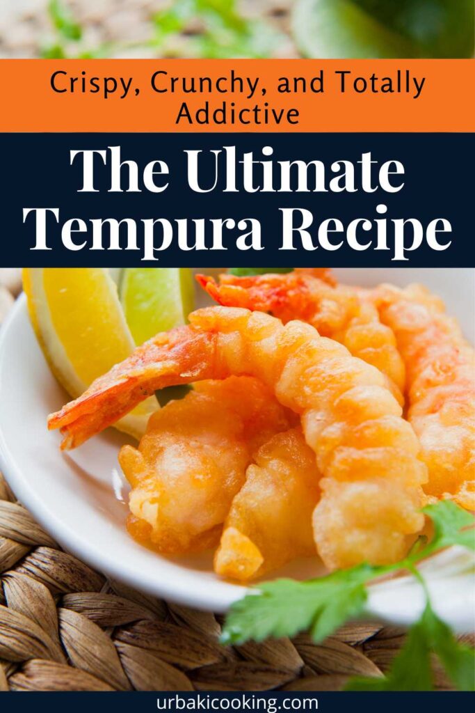Crispy, Crunchy, and Totally Addictive The Ultimate Tempura Recipe