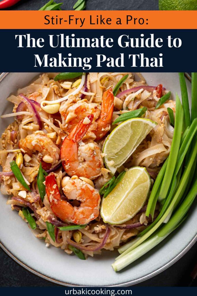 Stir-Fry Like a Pro: The Ultimate Guide to Making Pad Thai – Urbaki Cooking