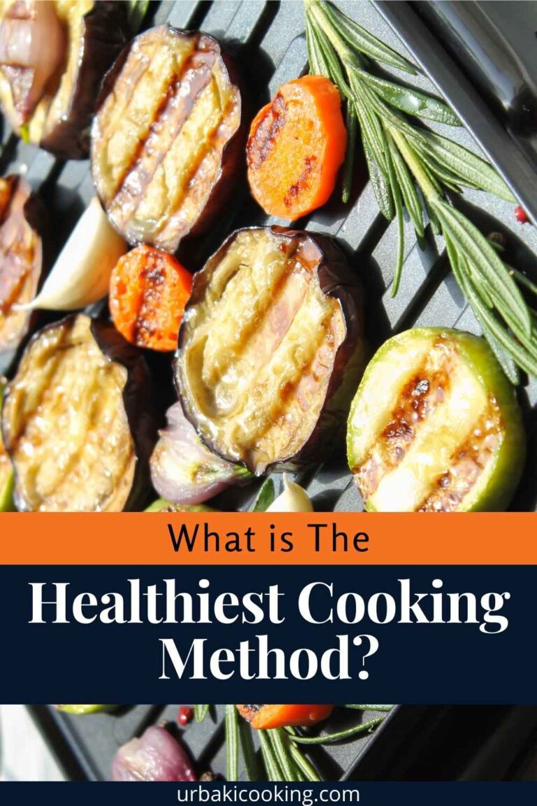 What is The Healthiest Cooking Method? Urbaki Cooking
